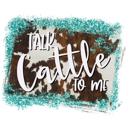 Talk Cattle To Me Glitter Design Digital Print