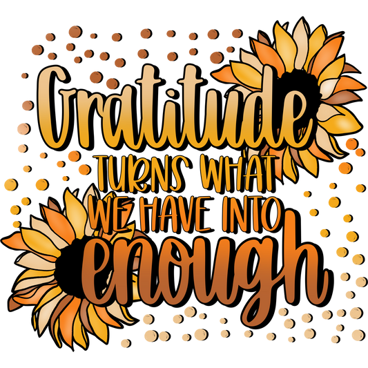Gratitude Turns What We Have Into Enough product