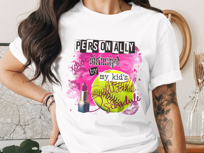 Personally Victimized by My Kid's Schedule Shirt