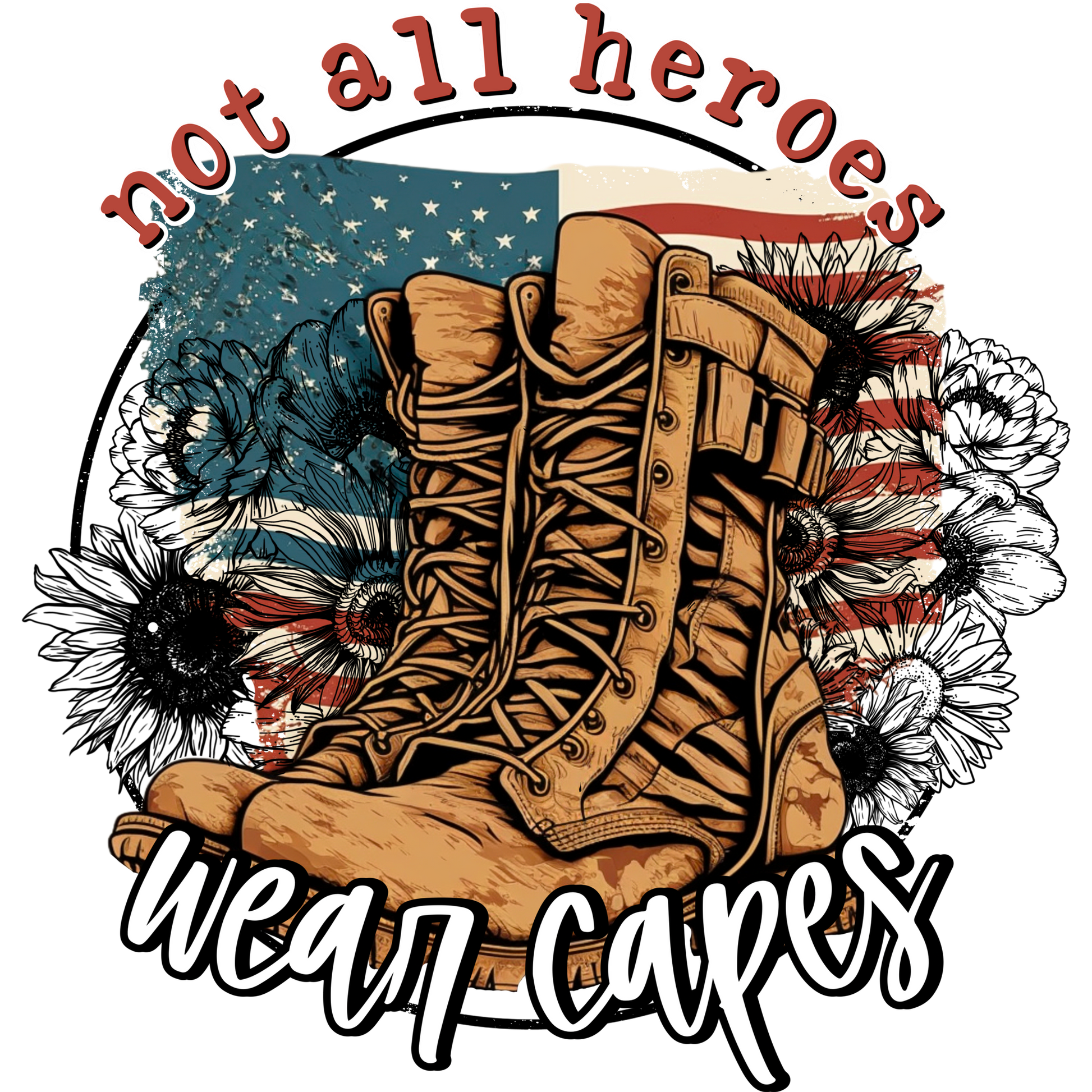 Not All Heroes Wear Capes Patriotic Boots Design