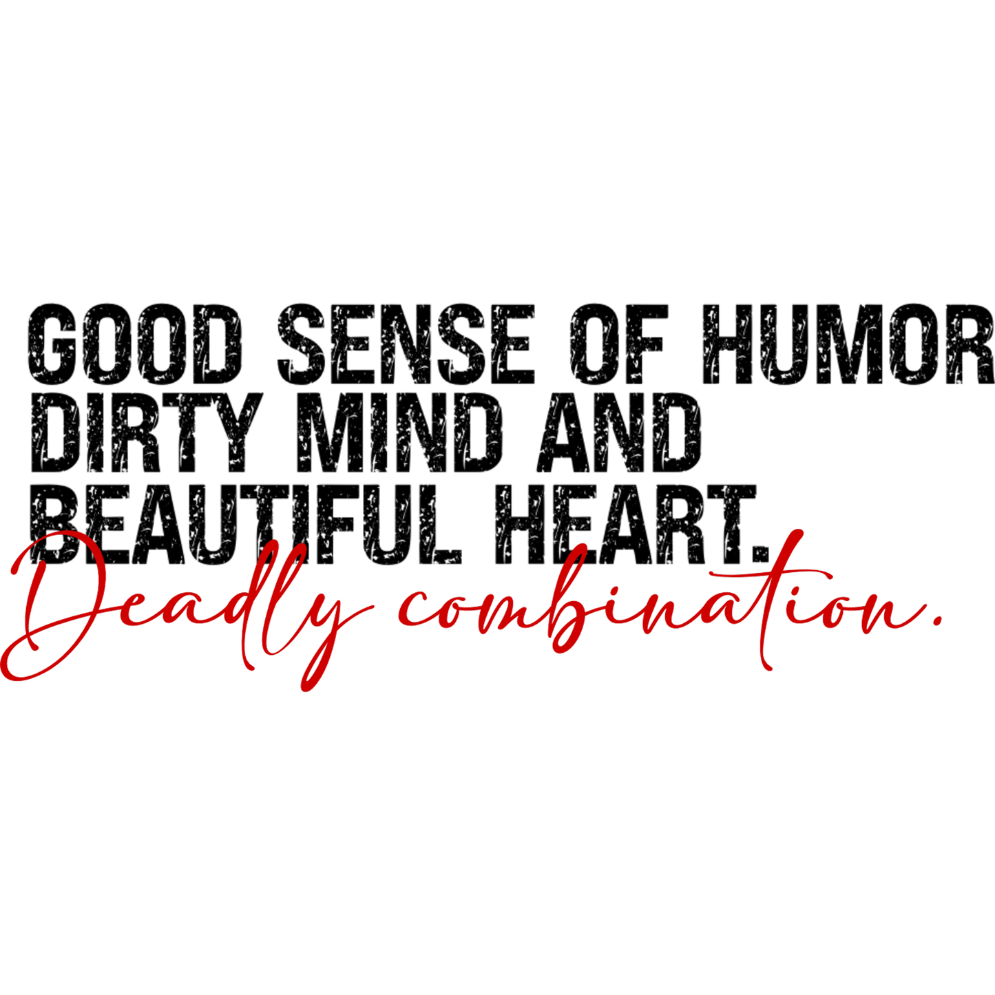 Good Sense of Humor Dirty Mind Beautiful Heart product