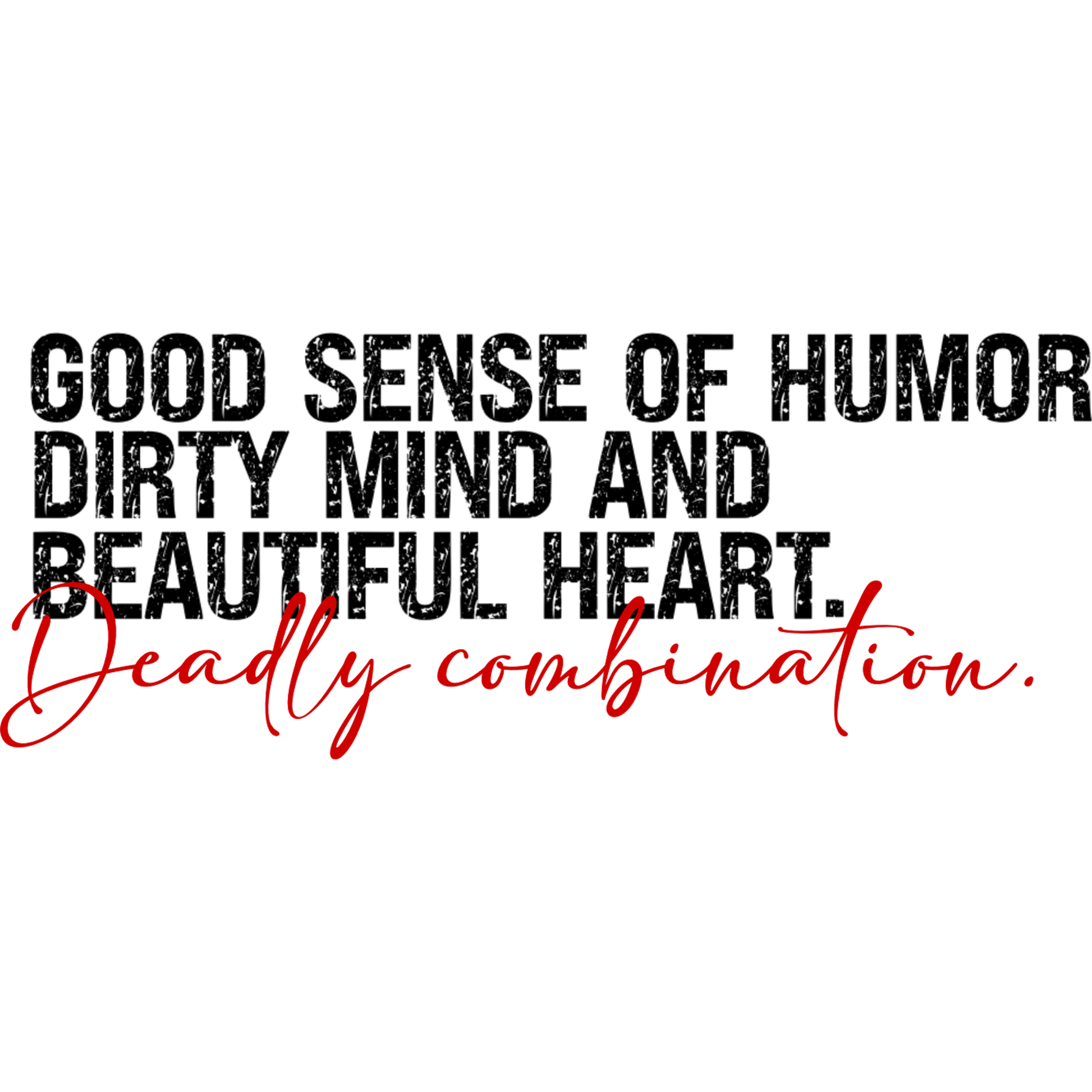 Good Sense of Humor Dirty Mind Beautiful Heart product