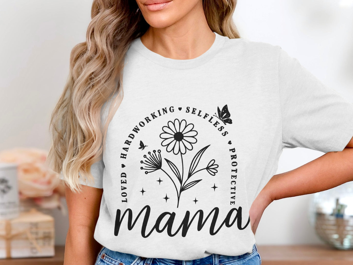 Loved Hardworking Selfless Protective Mama Shirt