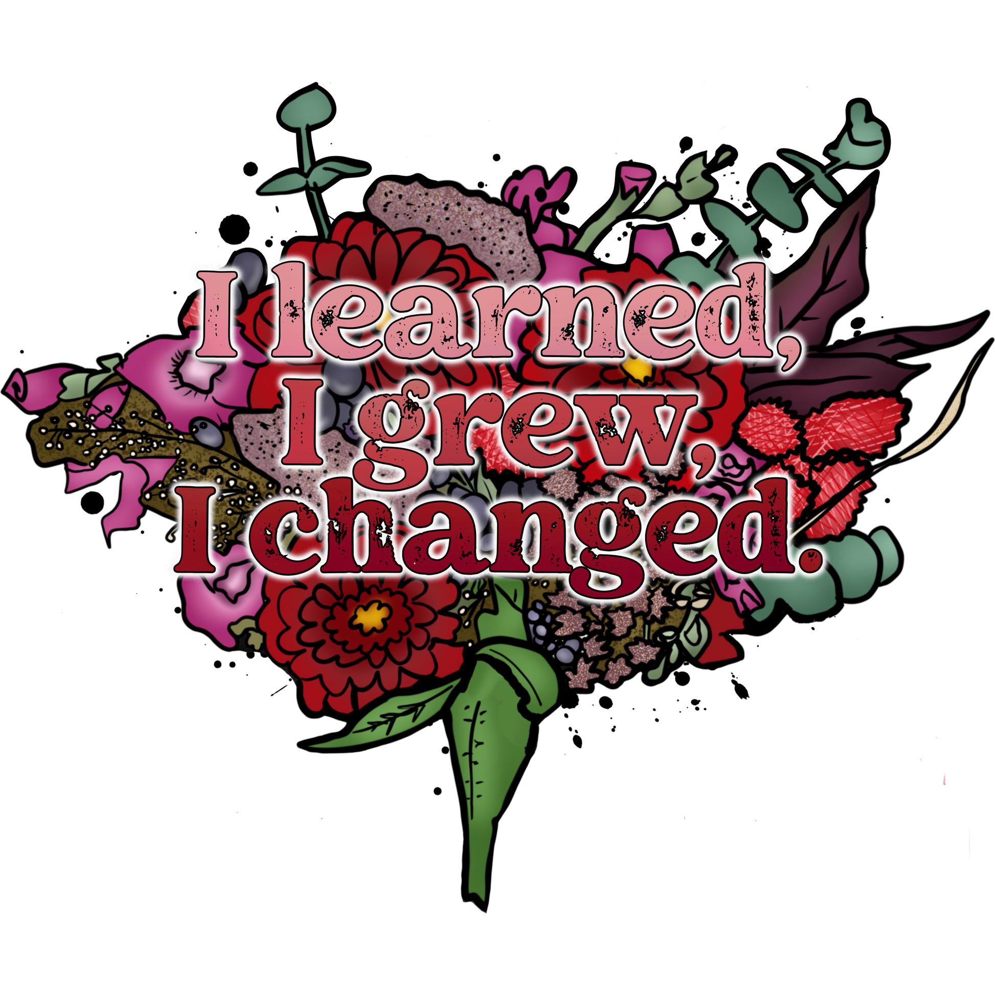 I learned I grew I changed quote art print