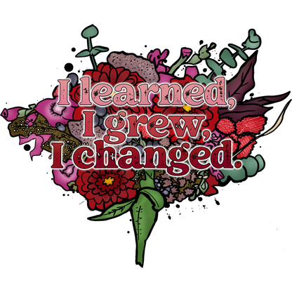 I learned I grew I changed quote art print