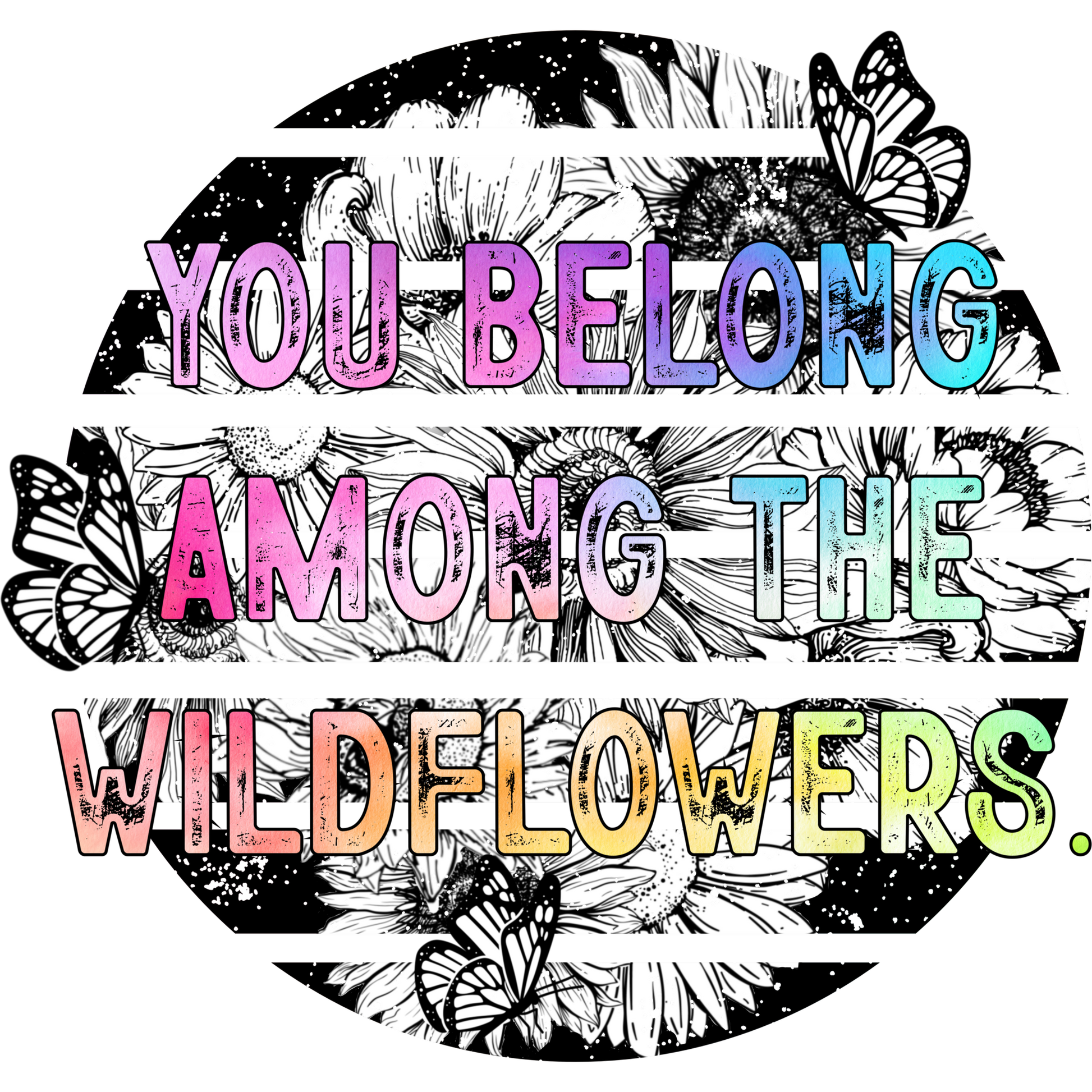 You Belong Among The Wildflowers Inspirational Decor