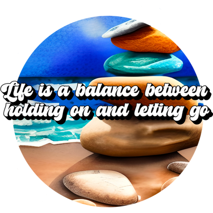 Life is a balance between holding on and letting go product