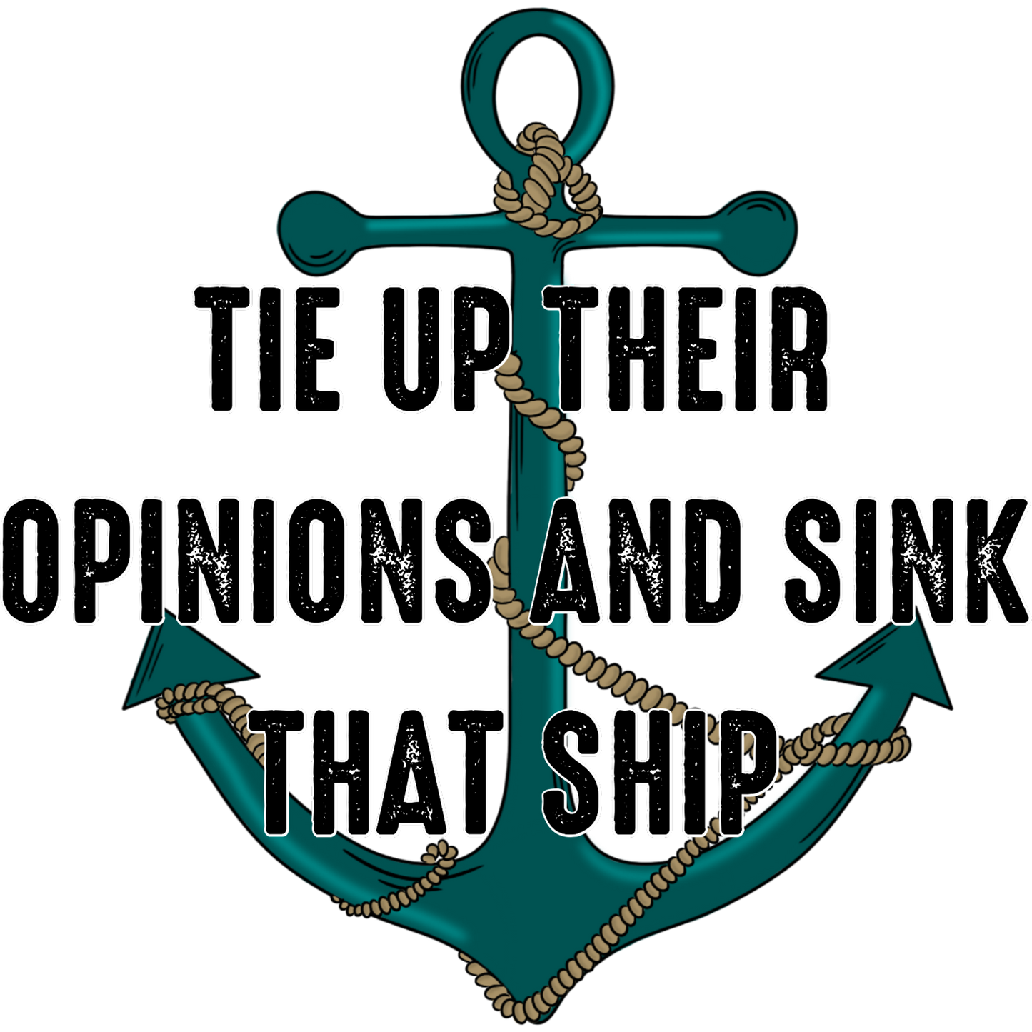 Tie Up Their Opinions and Sink That Ship Decor