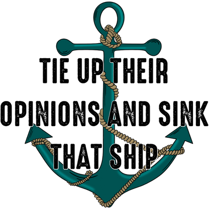 Tie Up Their Opinions and Sink That Ship Decor