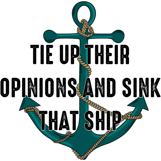 Tie Up Their Opinions and Sink That Ship Decor