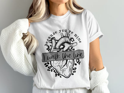 Because You're Mine I Walk The Line T-shirt