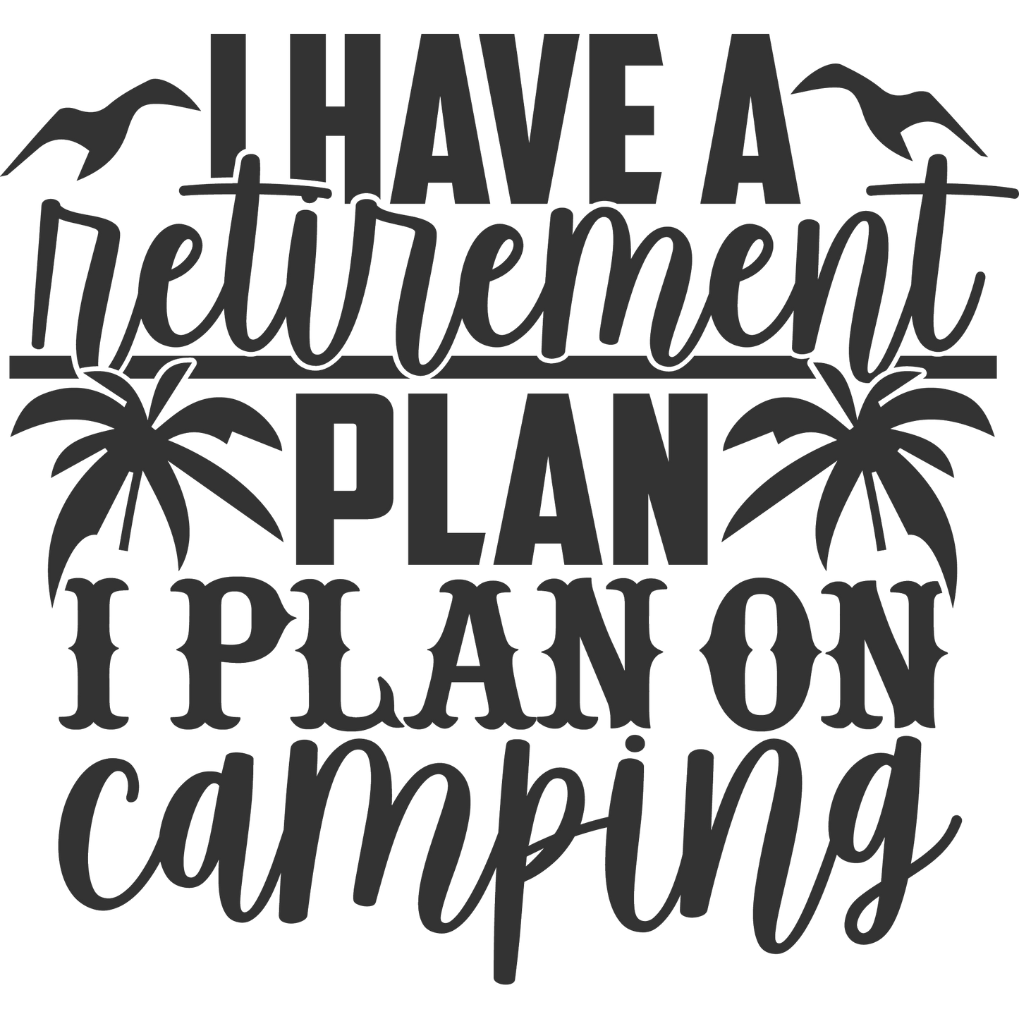 I Have a Retirement Plan I Plan on Camping product