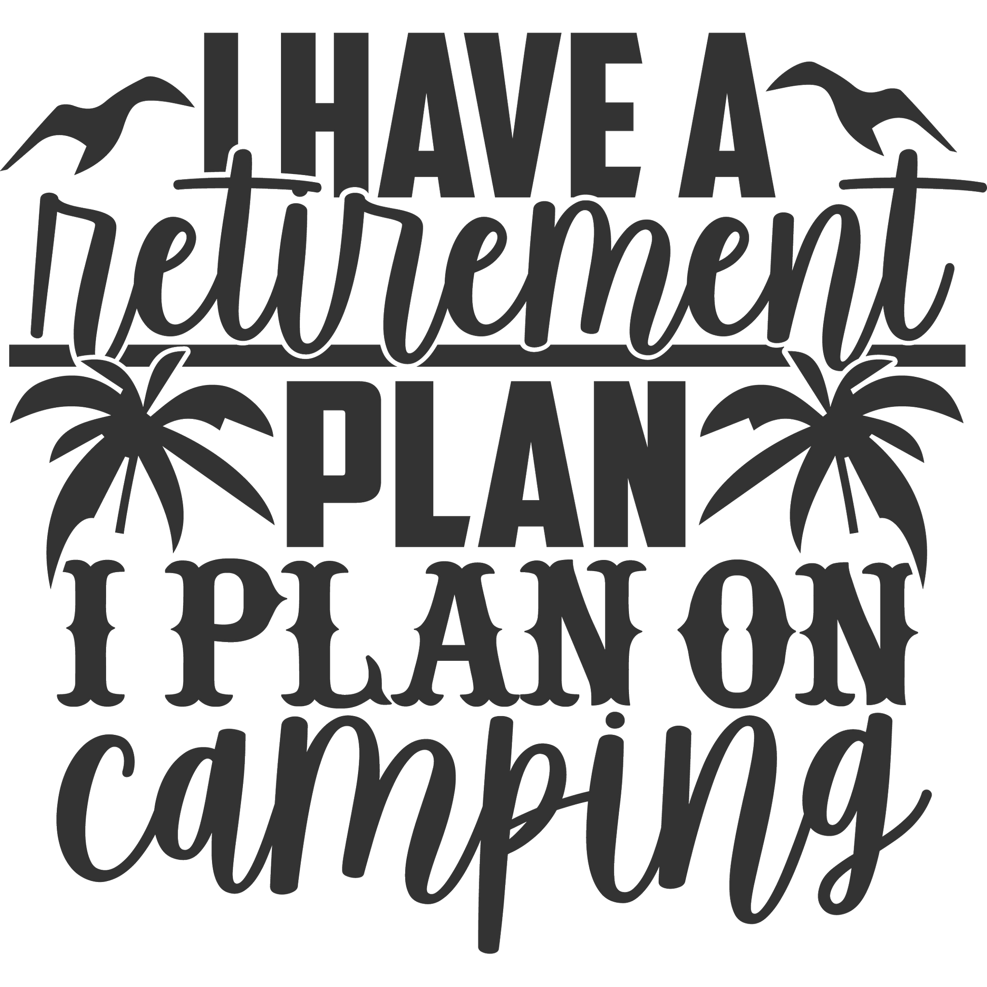 I Have a Retirement Plan I Plan on Camping product