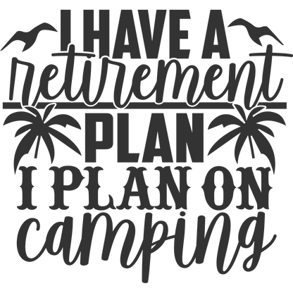 I Have a Retirement Plan I Plan on Camping product