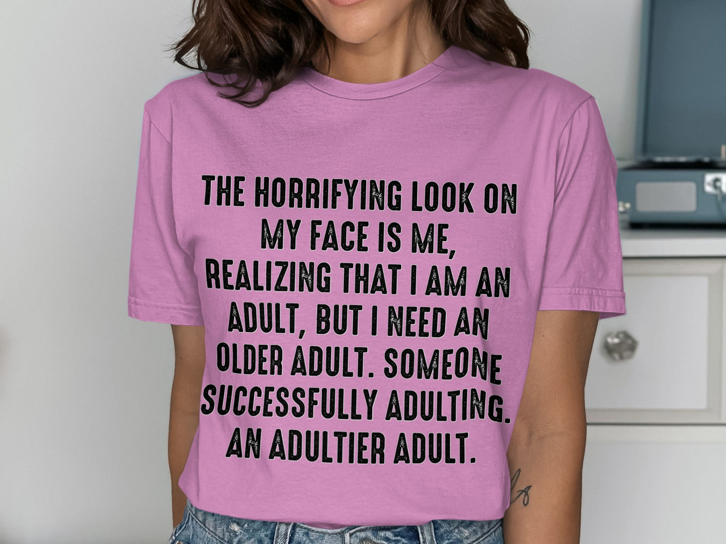 The Horrifying Look on My Face Adultier Adult T-Shirt