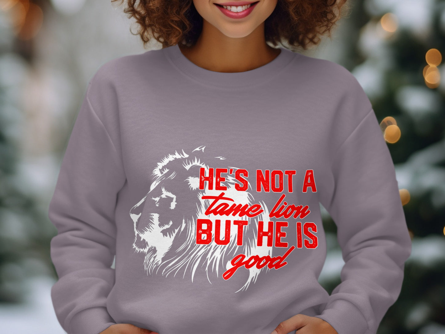 He's Not A Tame Lion But He Is Good Sweatshirt