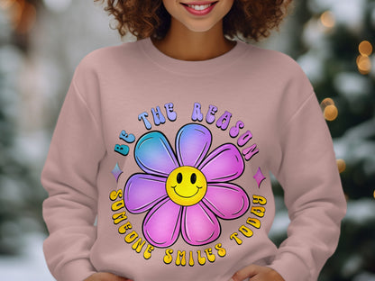 Be The Reason Someone Smiles Today Sweatshirt