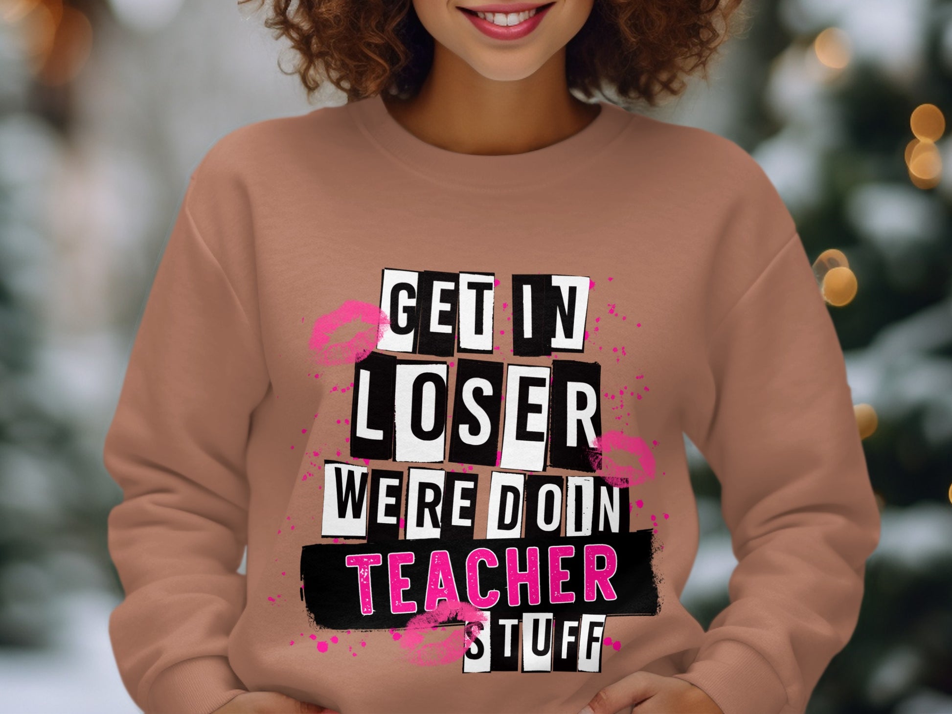Get in Loser Were Doin Teacher Stuff sweatshirt