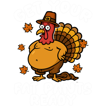 Get Your Fat Pants Ready Thanksgiving Humor Shirt