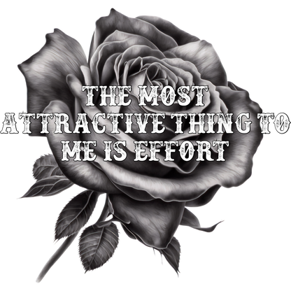 The Most Attractive Thing to Me is Effort Art Print