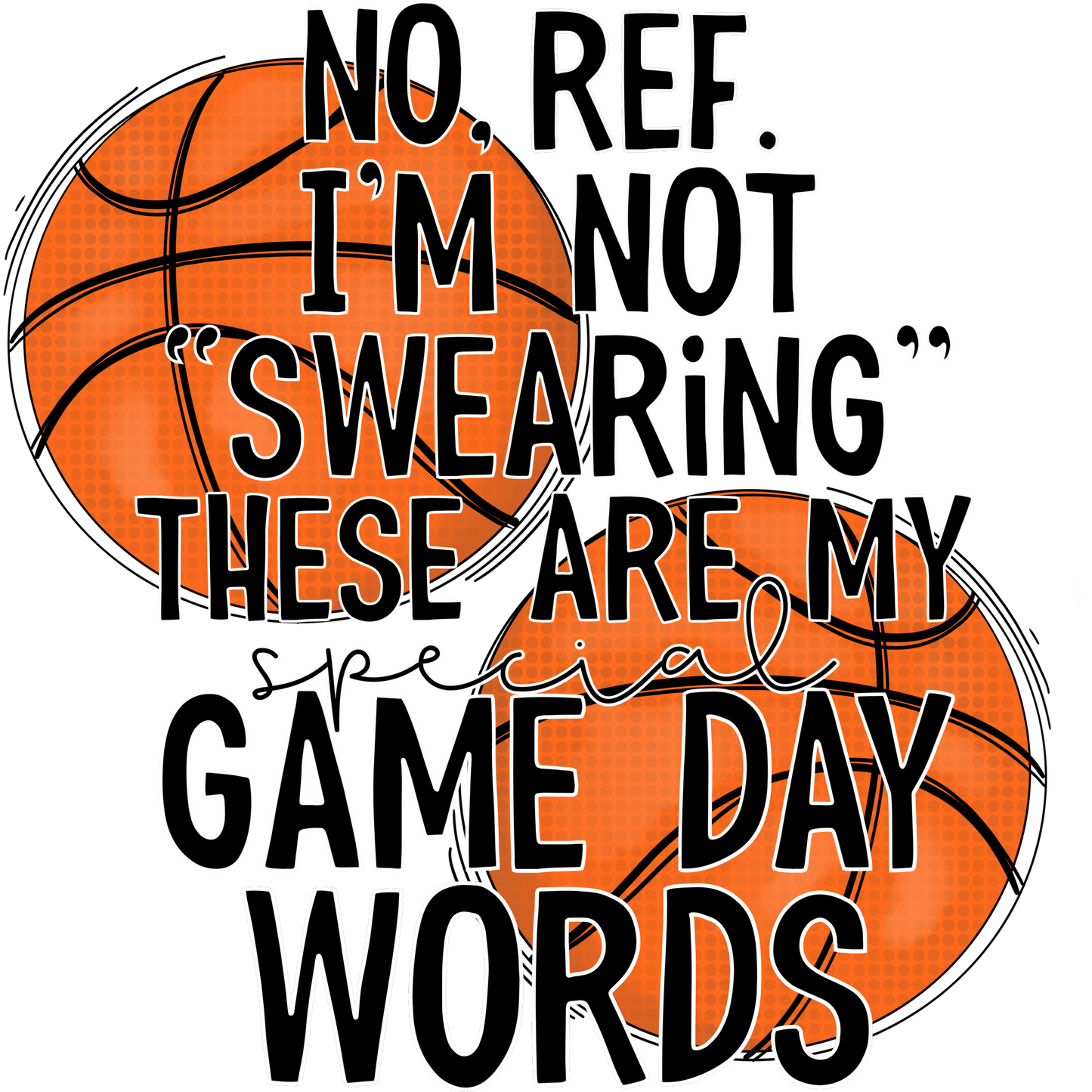No Ref I'm Not Swearing Game Day Words Basketball Shirt