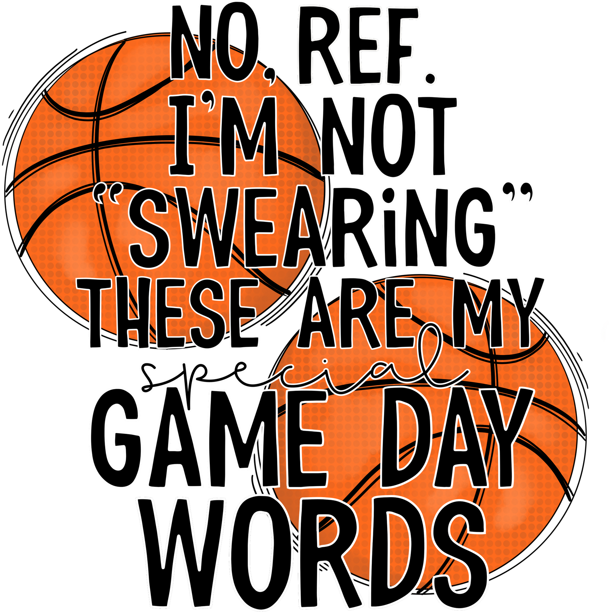No Ref I'm Not Swearing Game Day Words Basketball Shirt