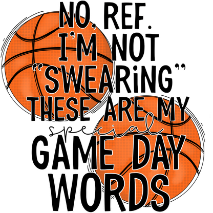 No Ref I'm Not Swearing Game Day Words Basketball Shirt