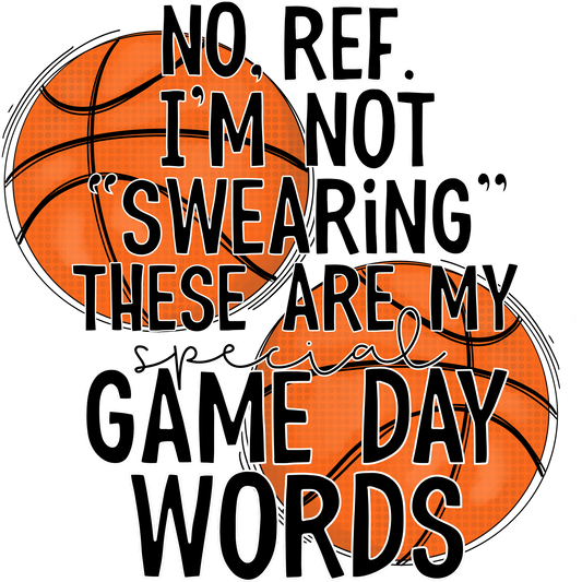 No Ref I'm Not Swearing Game Day Words Basketball Shirt