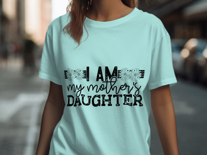 I Am My Mother's Daughter Statement T-Shirt