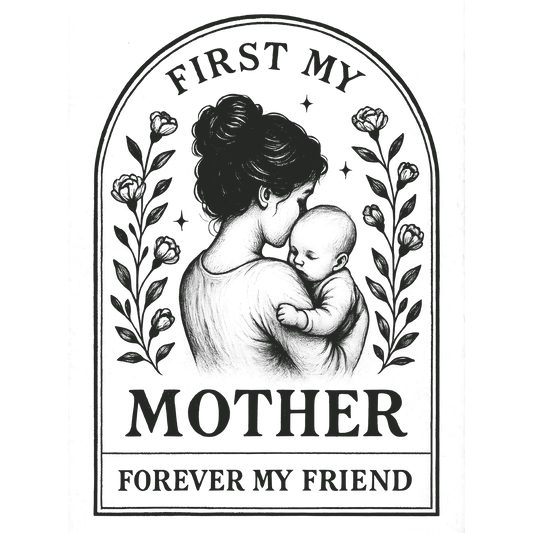 First My Mother Forever My Friend Art Print