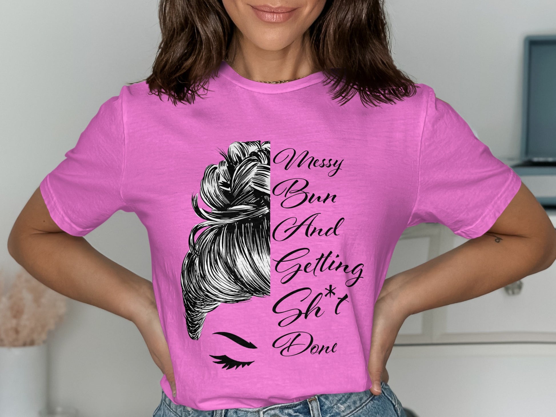 Messy Bun And Getting Sh*t Done Shirt