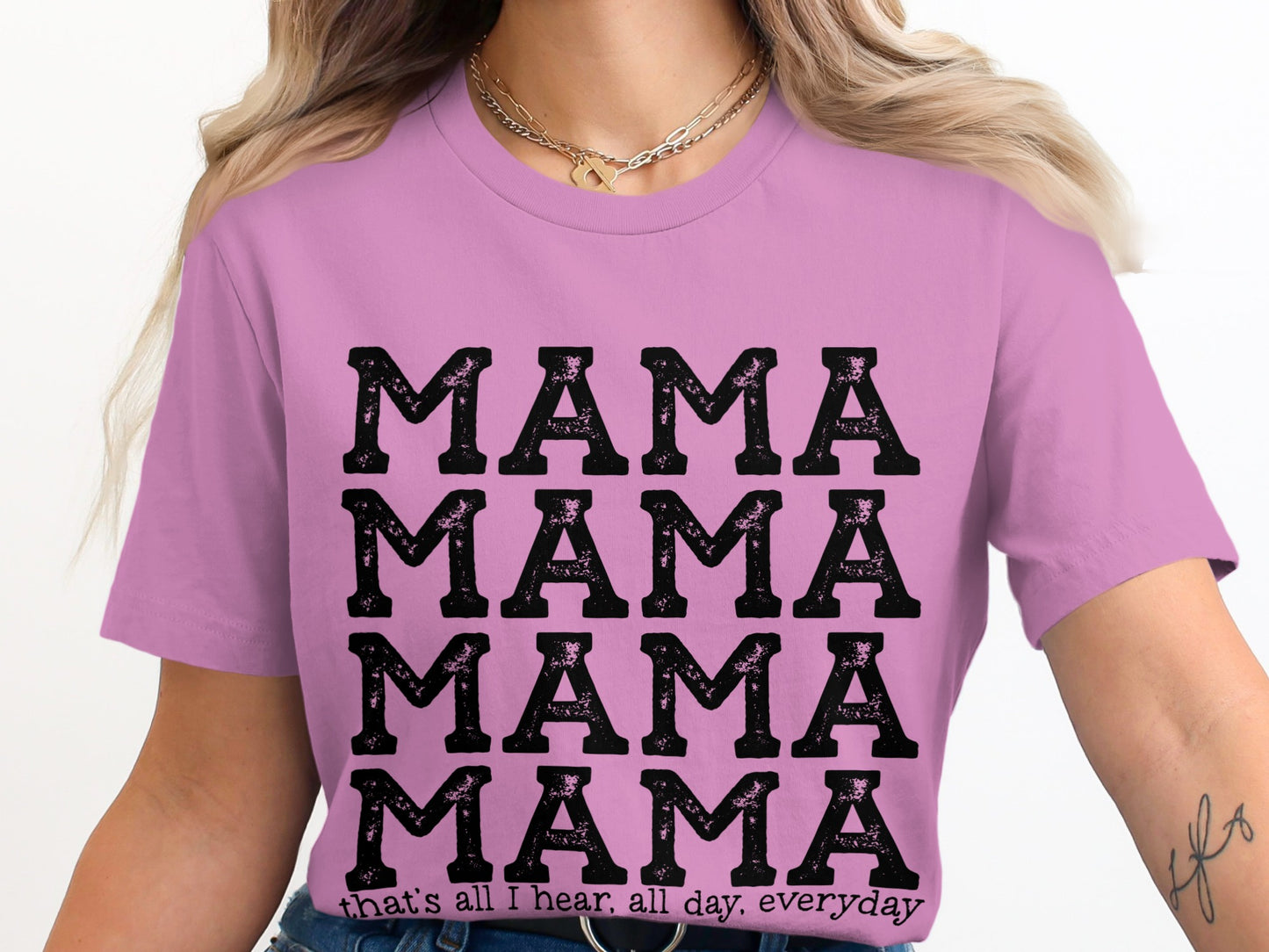 MAMA MAMA MAMA MAMA Shirt all I Hear Every Day