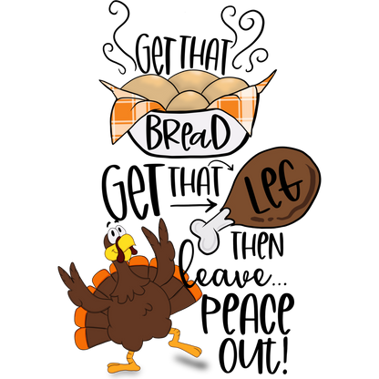 Get That Bread Get That Leg Then Leave Peace Out product