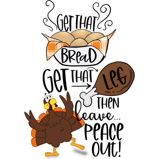 Get That Bread Get That Leg Then Leave Peace Out product