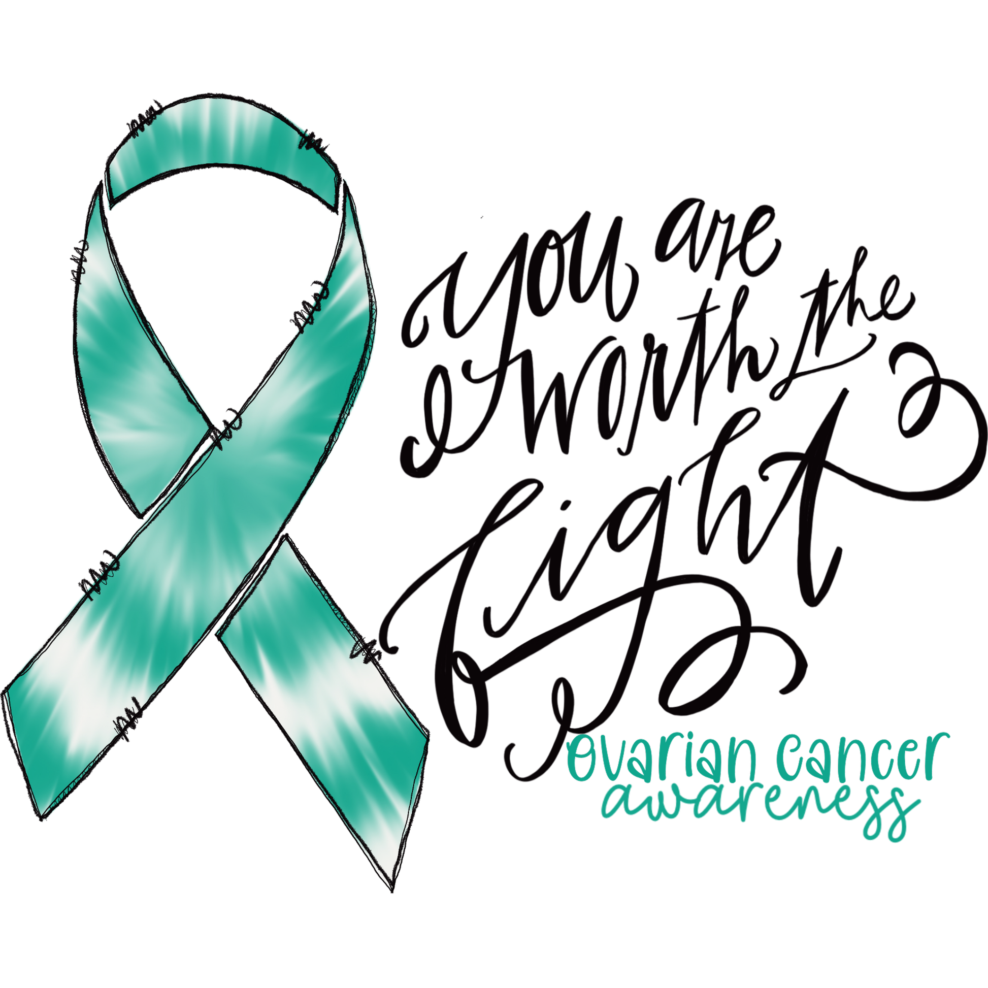 You Are Worth the Fight Ovarian Cancer Awareness