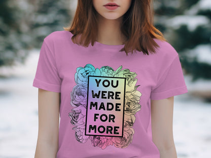 You Were Made for More Statement T-Shirt