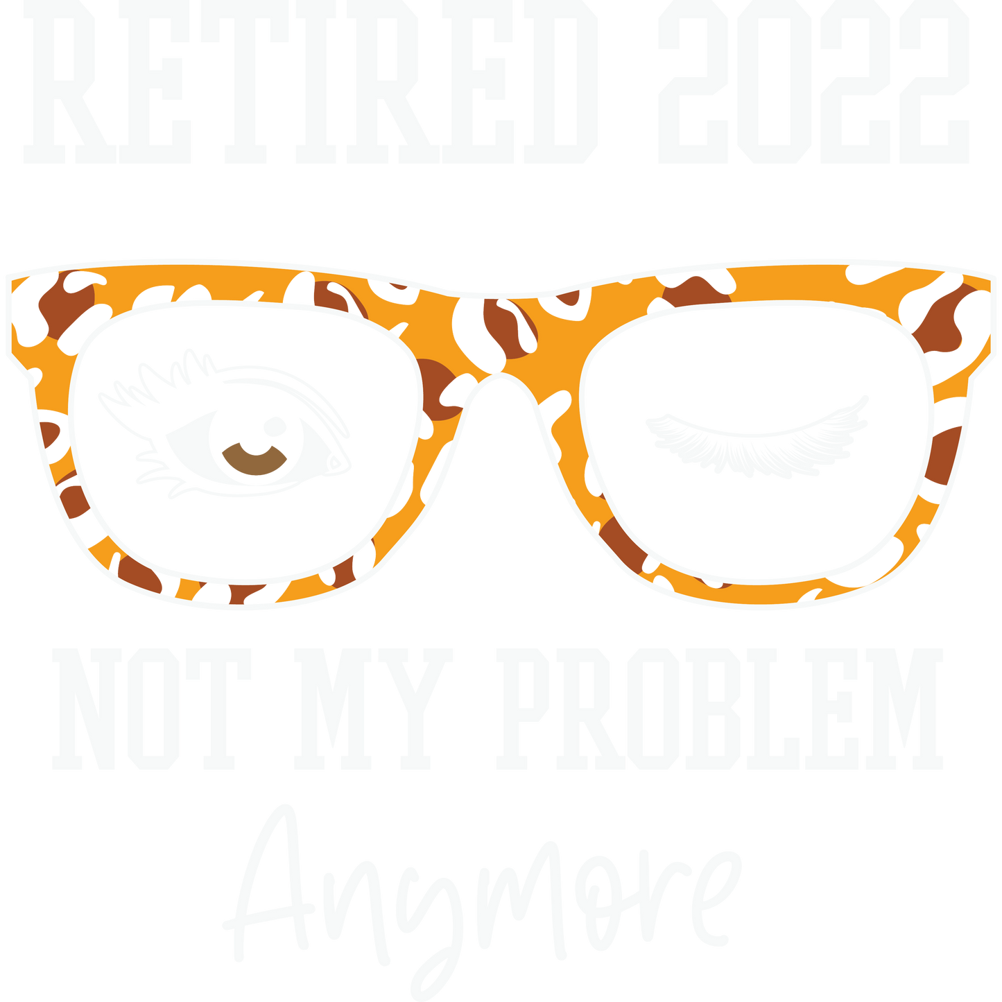 Retired 2022 Not My Problem Anymore product