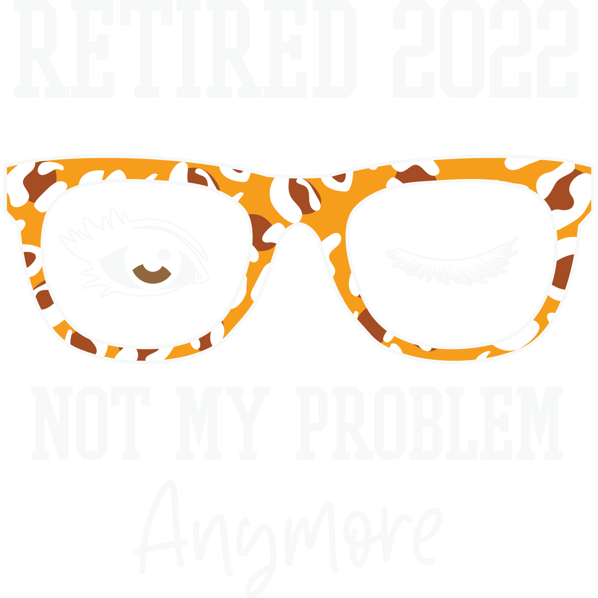 Retired 2022 Not My Problem Anymore product