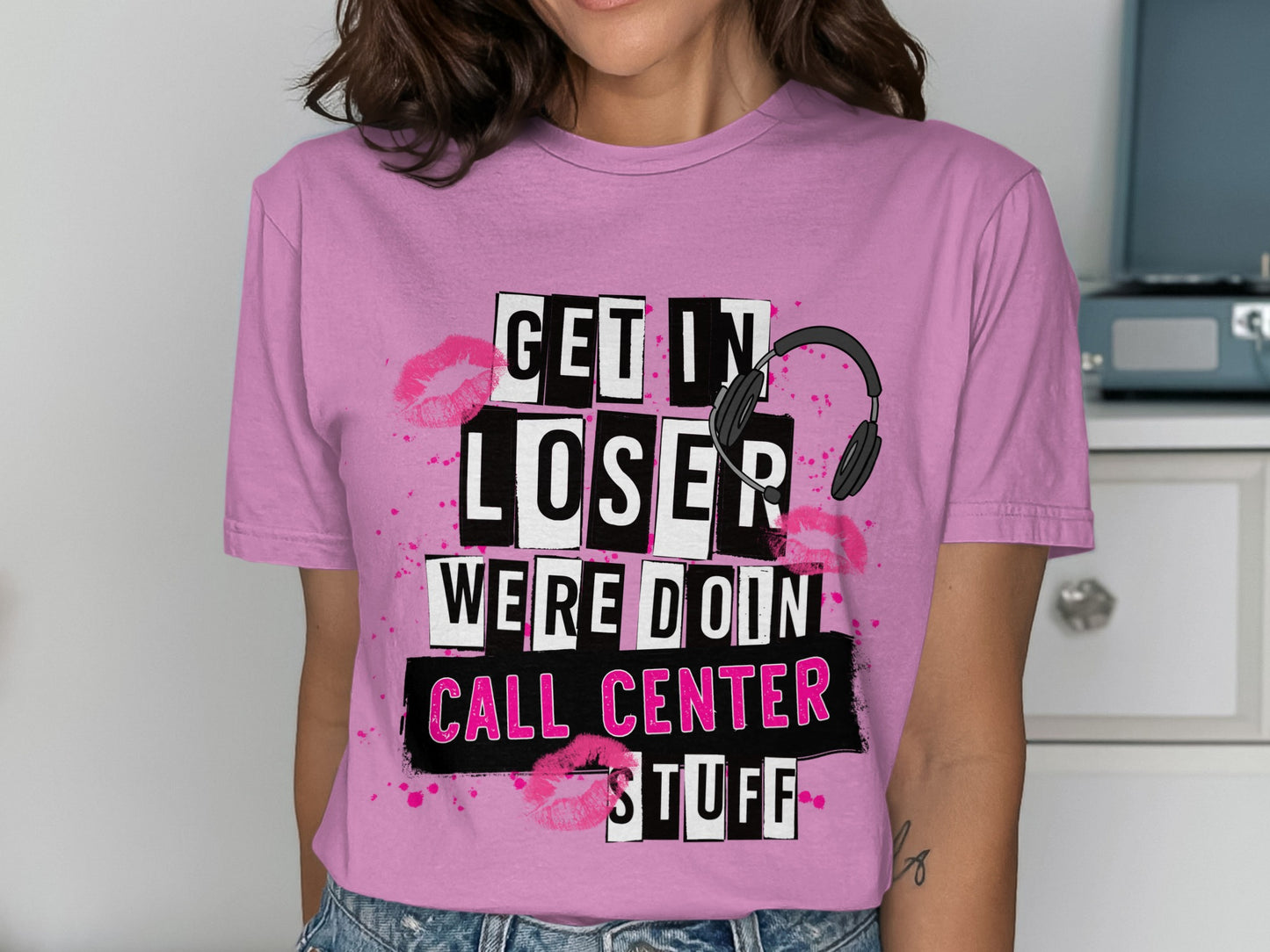 Get In Loser Were Doin Call Center Stuff Shirt