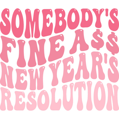 Somebody's Fine A$$ New Year's Resolution item