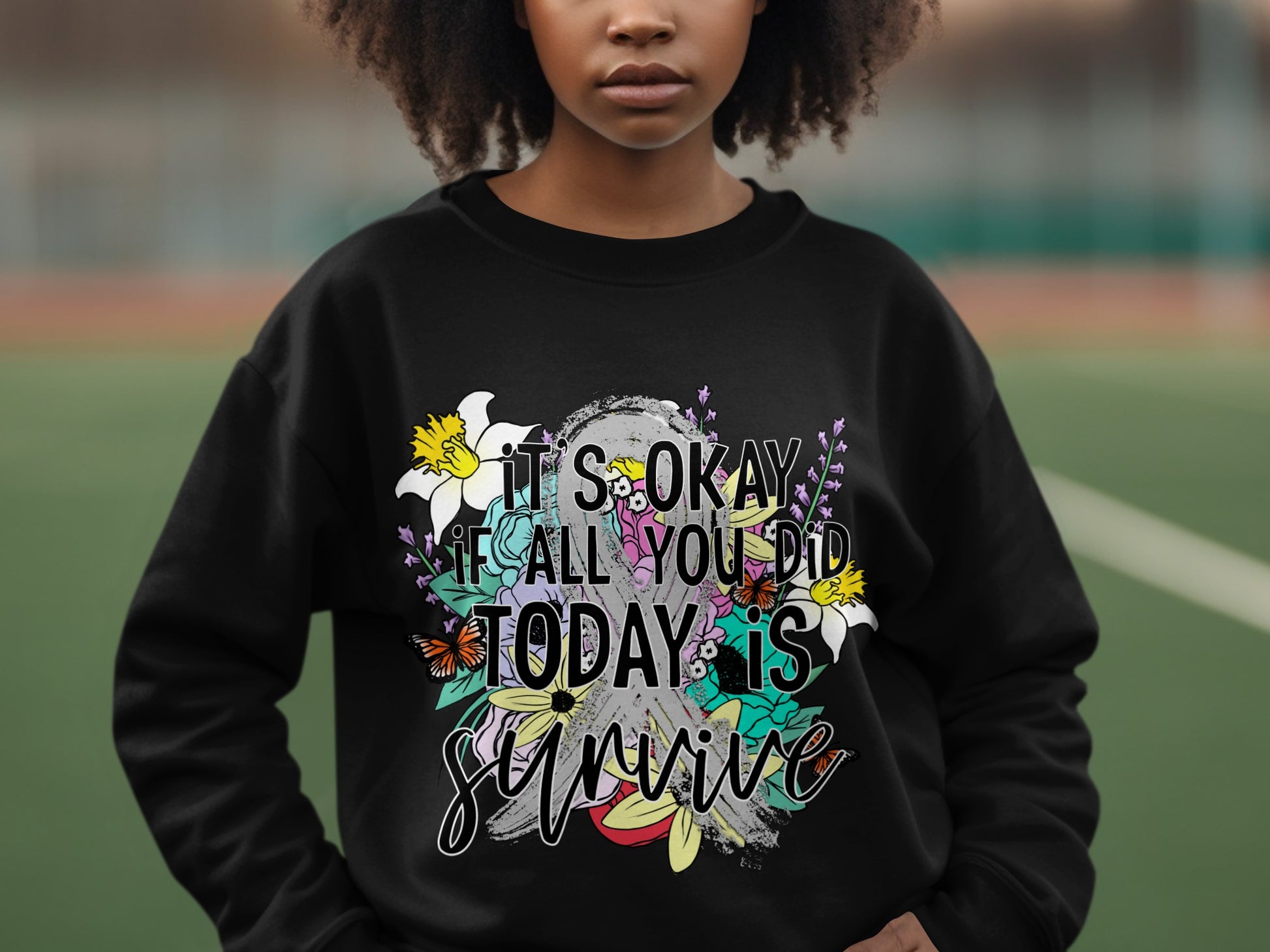 It's Okay If All You Did Today Is Survive Sweatshirt