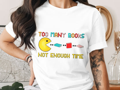 Too Many Books Not Enough Time Graphic T-shirt