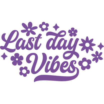 Last Day Vibes Graphic Design Celebration Product