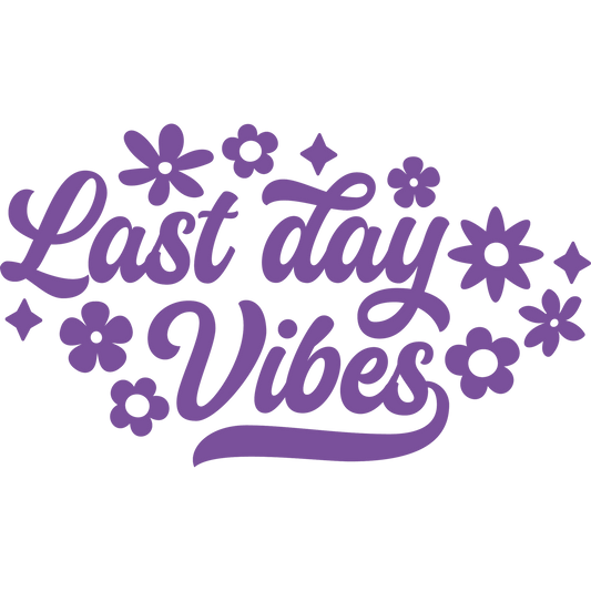 Last Day Vibes Graphic Design Celebration Product
