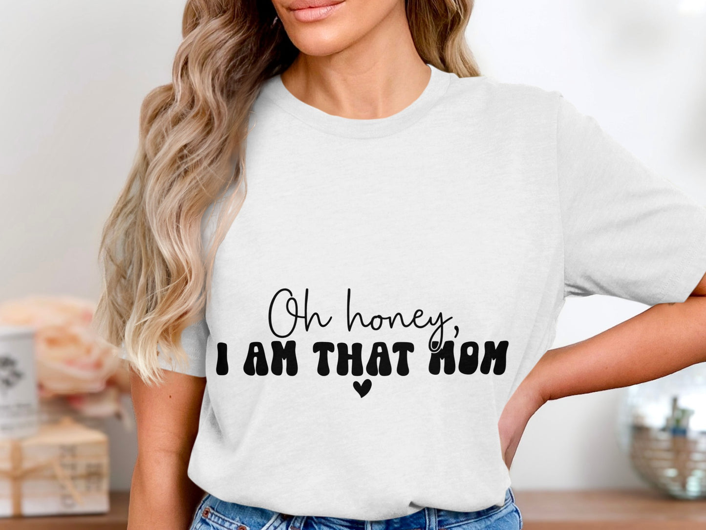 Oh Honey I Am That Mom T-shirt