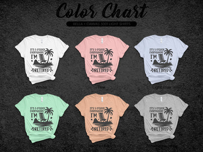It's 5 o'clock Everywhere I'm Retired T-shirt