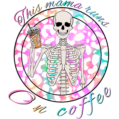 This Mama Runs On Coffee Skeleton Shirt