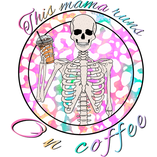 This Mama Runs On Coffee Skeleton Shirt