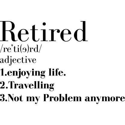 Retired Enjoying Life Travelling Not My Problem product