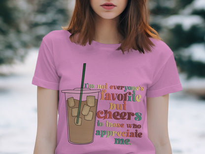 Not Everyone's Favorite Cheers to Those Who Appreciate Me Shirt